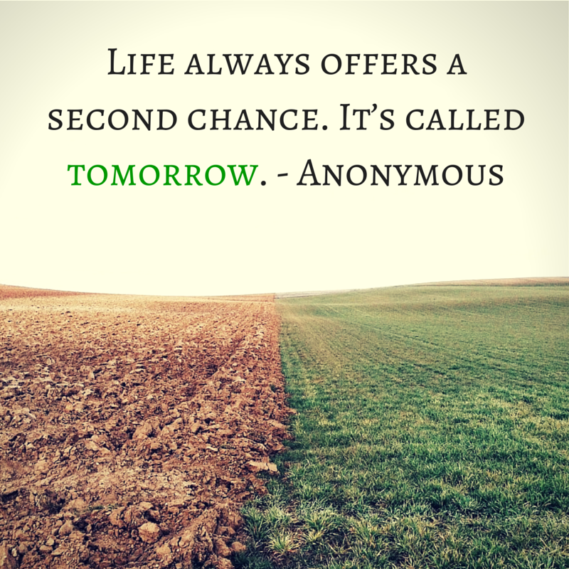Tomorrow is a second chance